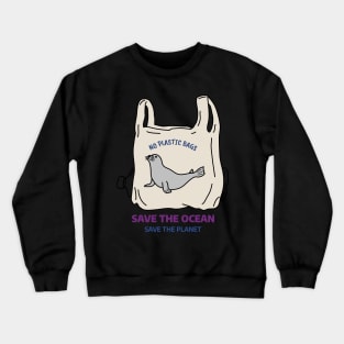 No Plastic Bags, Save the Ocean, Save the Planet Crewneck Sweatshirt